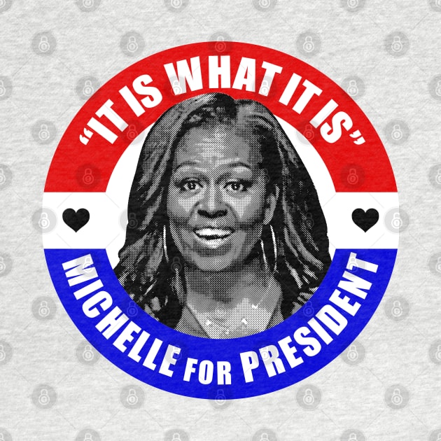 Michelle Obama for President by UselessRob